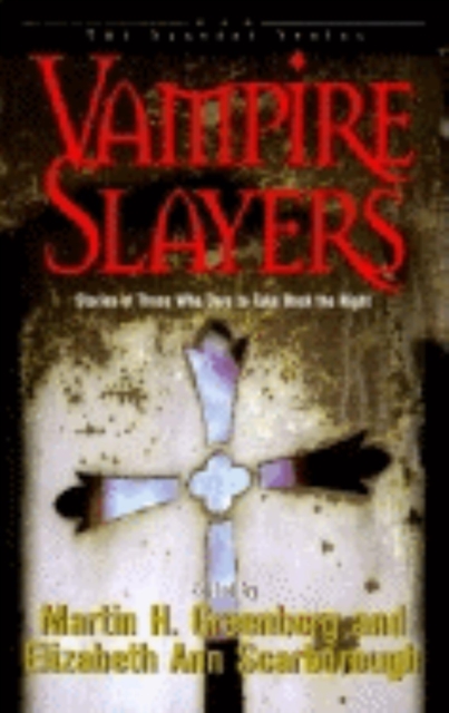 Vampire Slayers : Stories of Those Who Dare to Take Back the Night, Paperback / softback Book