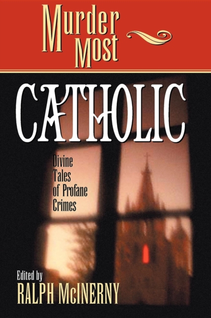 Murder Most Catholic : Divine Tales of Profane Crimes, Paperback / softback Book