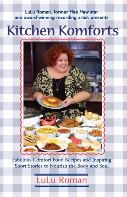 Kitchen Komforts : Fabulous Comfort Food Recipes and Inspiring Short Stories to Nourish the Soul, Paperback / softback Book