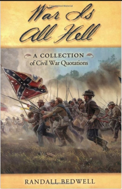 War Is All Hell : A Collection of Civil War Facts and Quotes, Paperback / softback Book