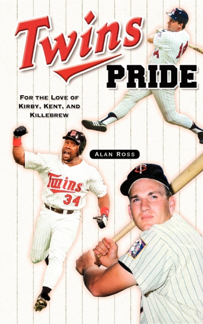Twins Pride : For the Love of Kirby, Kent, and Killebrew, Paperback / softback Book