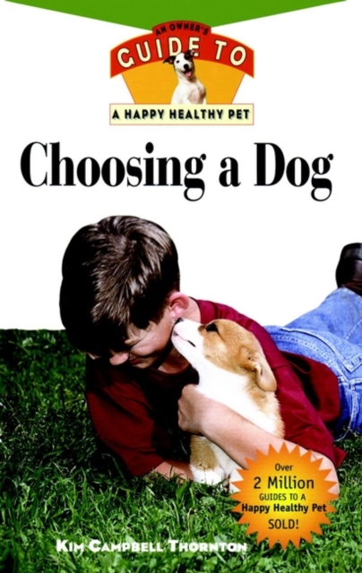 Choosing a Dog : An Owner's Guide to a Happy Healthy Pet, Hardback Book