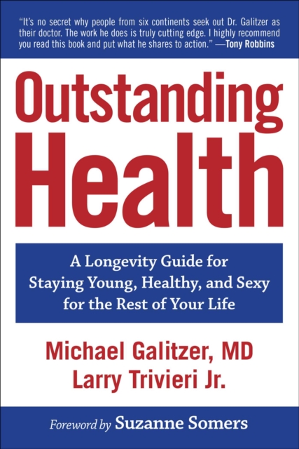 Outstanding Health : A Longevity Guide for Staying Young, Healthy, and Sexy for the Rest of Your Life, EPUB eBook