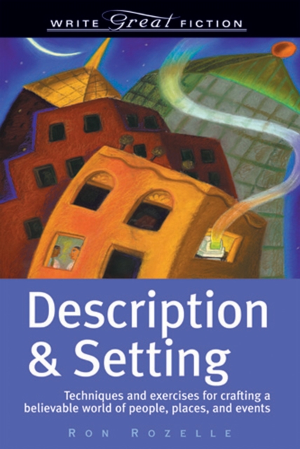 Description and Setting : Techniques and Exercises for Crafting a Believable World of People, Places and Events, Paperback / softback Book