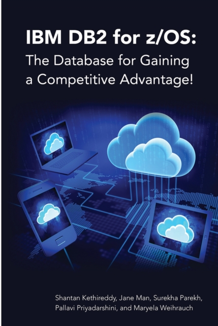 IBM DB2 for z/OS: The Database for Gaining a Competitive Advantage!, Paperback / softback Book