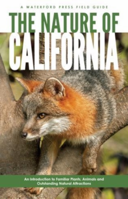 The Nature of California : An Introduction to Familiar Plants, Animals & Outstanding Natural Attractions, Paperback / softback Book