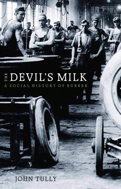 The Devil's Milk : A Social History of Rubber, EPUB eBook
