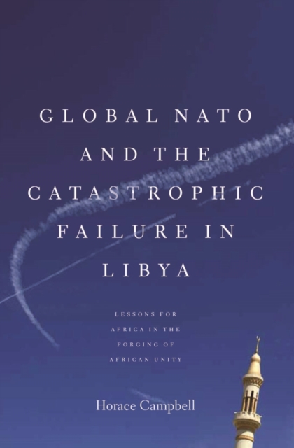 Global NATO and the Catastrophic Failure in Libya, EPUB eBook