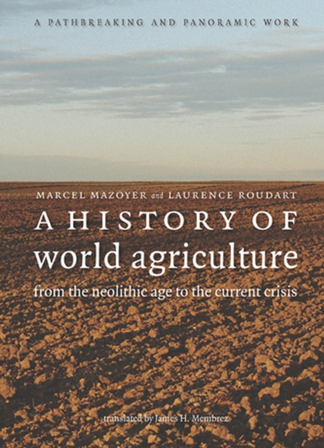 A History of World Agriculture : From the Neolithic Age to the Current Crisis, EPUB eBook