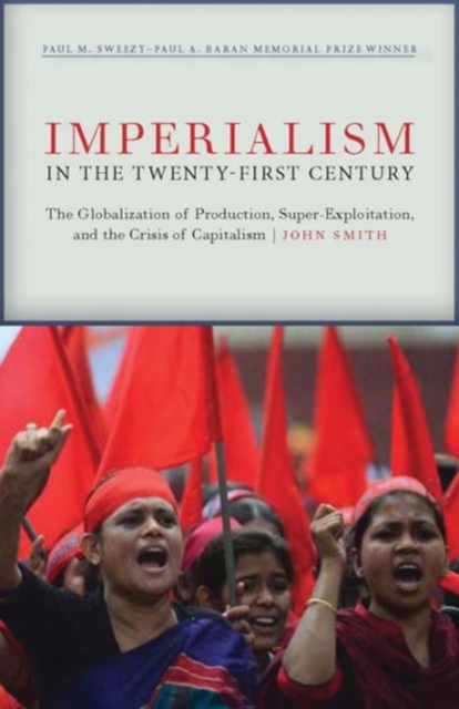 Imperialism in the Twenty-First Century : Globalization, Super-Exploitation, and Capitalism S Final Crisis, Paperback / softback Book