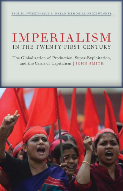 Imperialism in the Twenty-First Century : Globalization, Super-Exploitation, and Capitalism's Final Crisis, EPUB eBook