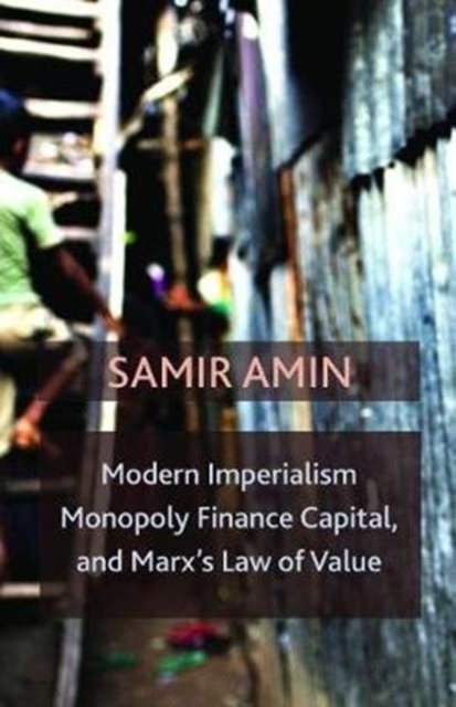 Modern Imperialism, Monopoly Finance Capital, and Marx's Law of Value : Monopoly Capital and Marx's Law of Value, Hardback Book