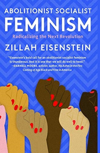 Abolitionist Socialist Feminism : Radicalizing the Next Revolution, Hardback Book