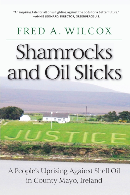 Shamrocks and Oil Slicks : A People's Uprising Against Shell Oil in County Mayo, Ireland, Paperback / softback Book