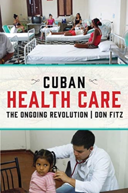 Cuban Health Care : The Ongoing Revolution, Hardback Book
