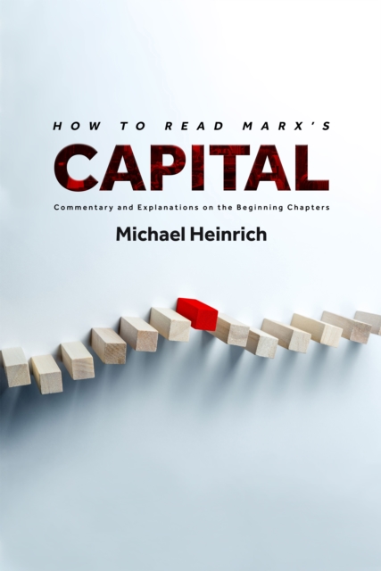 How to Read Marx's Capital : Commentary and Explanations on the Beginning Chapters, EPUB eBook