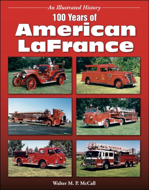 100 Years of American Lafrance : An Illustrated History, Paperback Book
