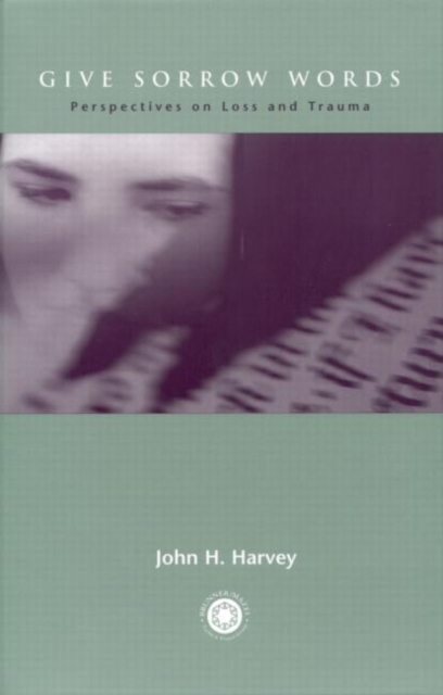 Give Sorrow Words : Perspectives on Loss and Trauma, Hardback Book