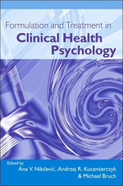 Formulation and Treatment in Clinical Health Psychology, Hardback Book