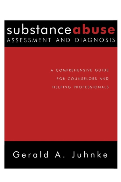 Substance Abuse Assessment and Diagnosis : A Comprehensive Guide for Counselors and Helping Professionals, Paperback / softback Book