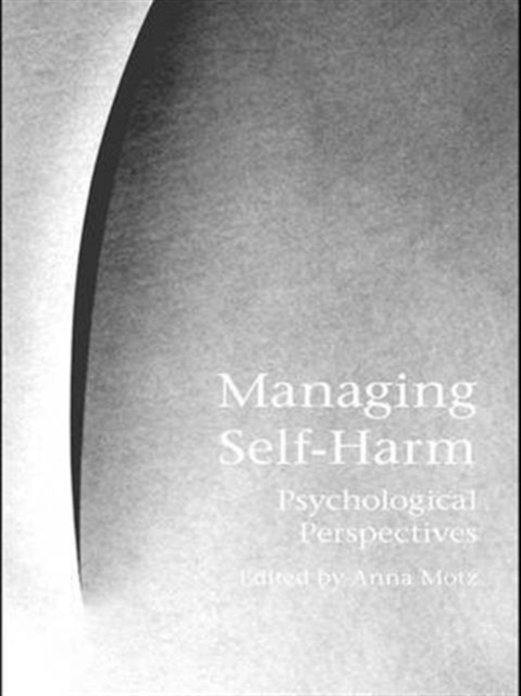 Managing Self-Harm : Psychological Perspectives, Hardback Book