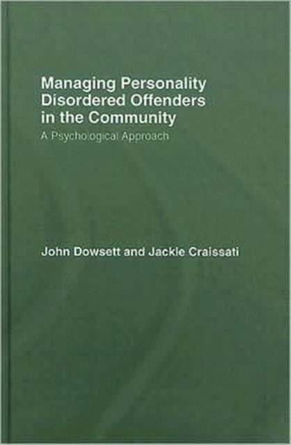 Managing Personality Disordered Offenders in the Community : A Psychological Approach, Hardback Book