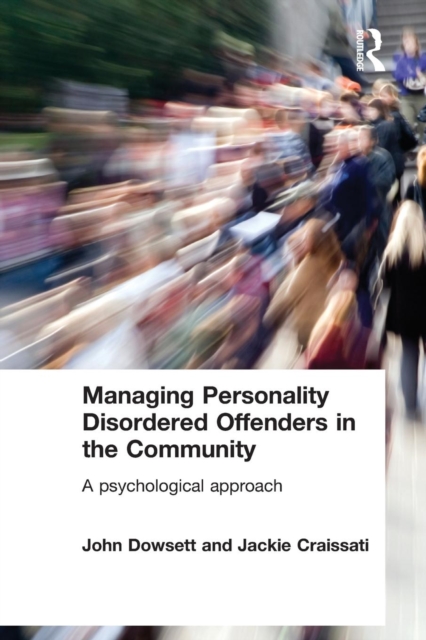 Managing Personality Disordered Offenders in the Community : A Psychological Approach, Paperback / softback Book