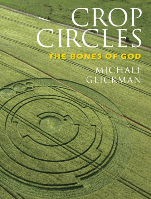 Crop Circles : The Bones of God, Paperback / softback Book
