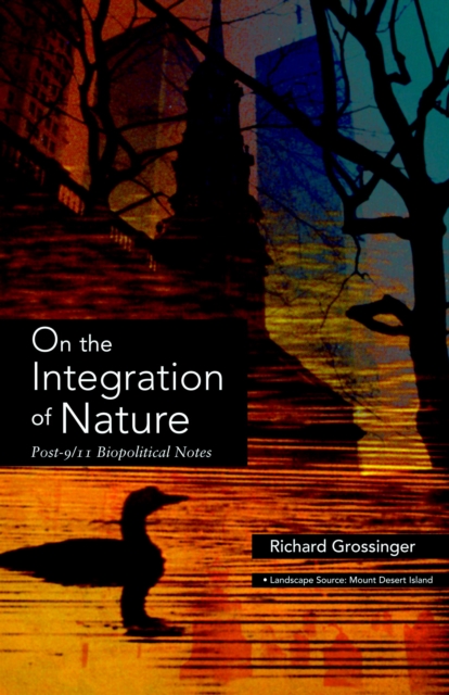 On the Integration of Nature : Post-9/11 Biopolitical Notes, EPUB eBook
