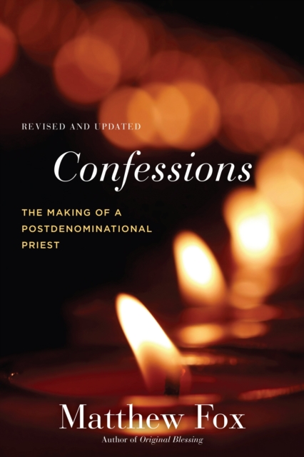 Confessions, Revised and Updated : The Making of a Postdenominational Priest, Paperback / softback Book