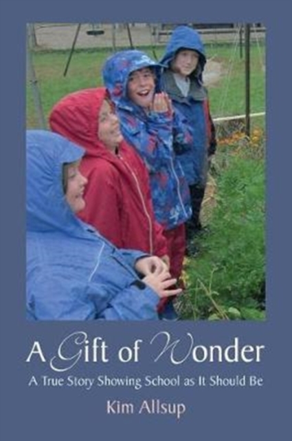 A Gift of Wonder : A True Story Showing School As It Should Be, Paperback / softback Book