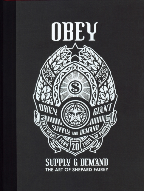 Obey: Supply and Demand : Supply & Demand : the Art of Shepard Fairey 1989-2009, Hardback Book