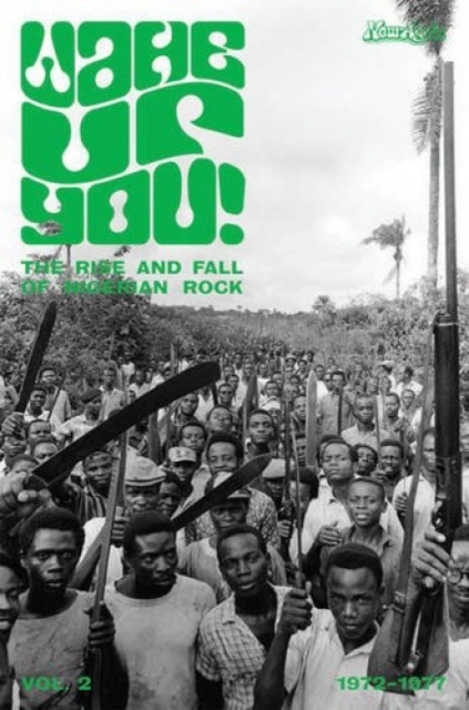 Wake Up You! The Fall & Rise Of Nigerian Rock 1972-1977 Volume 2, Paperback / softback Book