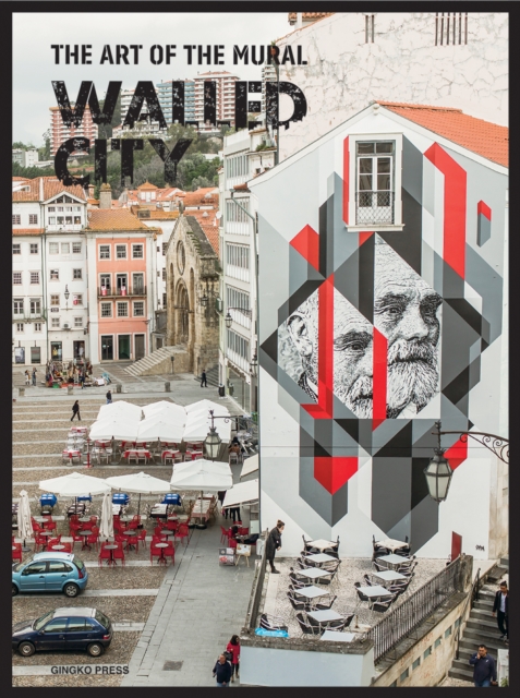 Walled City : The Art of the Mural, Hardback Book