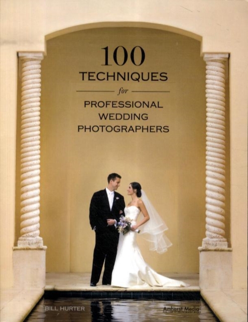 100 Techniques for Professional Wedding Photographers, Paperback Book