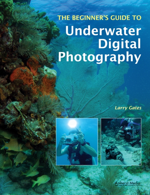 The Beginner's Guide to Underwater Digital Photography, EPUB eBook