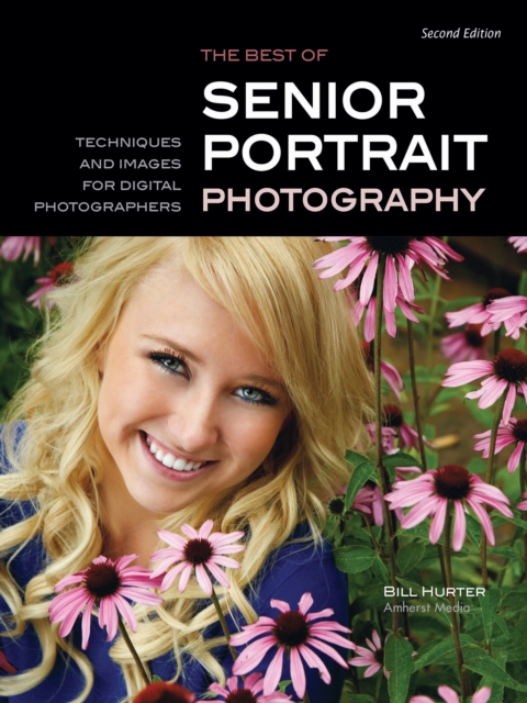 The Best of Teen and Senior Portrait Photography : Techniques and Images from the Pros, EPUB eBook