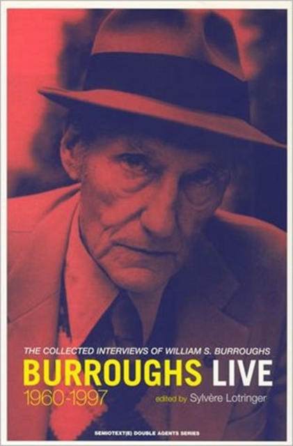 Burroughs Live : The Collected Interviews of William S. Burroughs, 1960-1997, Paperback / softback Book