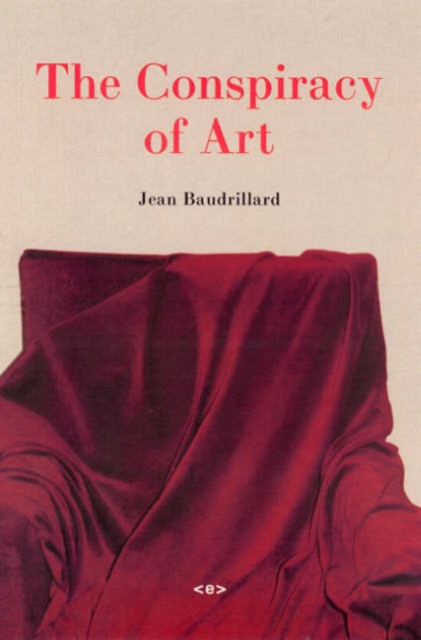 The Conspiracy of Art : Manifestos, Interviews, Essays, Paperback / softback Book