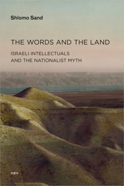 The Words and the Land : Israeli Intellectuals and the Nationalist Myth, Paperback / softback Book