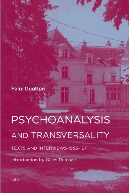 Psychoanalysis and Transversality : Texts and Interviews 1955-1971, Paperback / softback Book