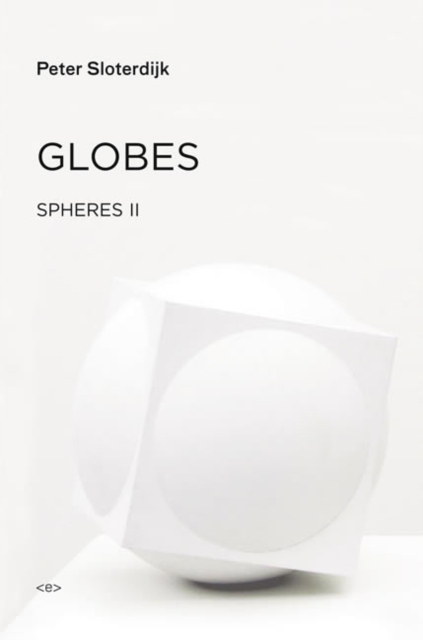 Globes : Spheres Volume II: Macrospherology, Hardback Book