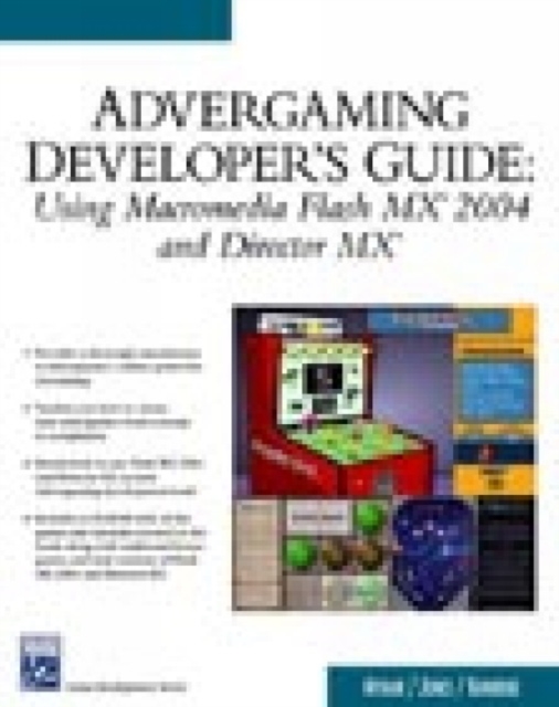 Advergaming Developer's Guide : Using Macromedia Flash MX 2004 and Director MX, Mixed media product Book