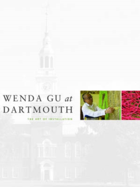Wenda Gu at Dartmouth : The Art of Installation, Paperback Book