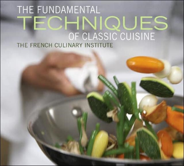 The Fundamental Techniques of Classic Cuisine, Hardback Book