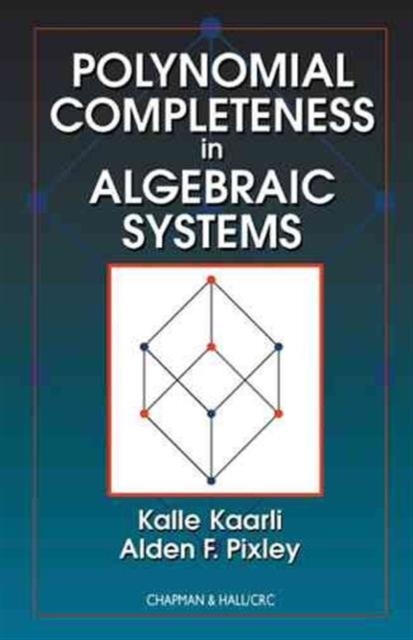 Polynomial Completeness in Algebraic Systems, Hardback Book