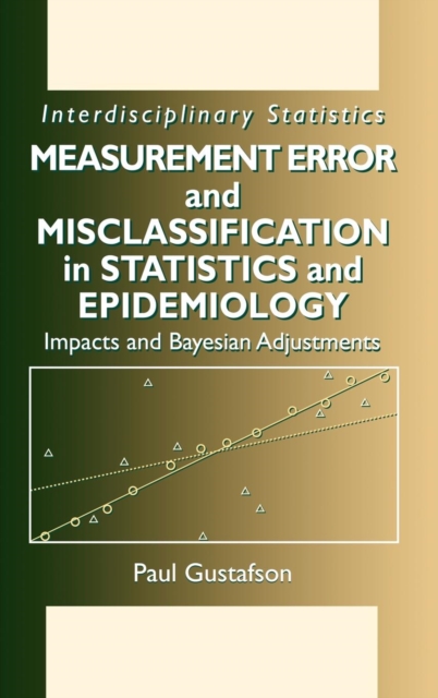 Measurement Error and Misclassification in Statistics and Epidemiology : Impacts and Bayesian Adjustments, Hardback Book