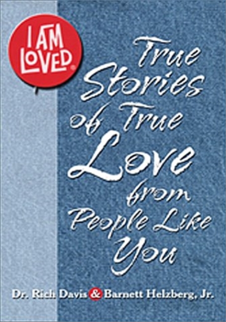 I am Loved : True Stories of True Love from People Like You, Paperback / softback Book