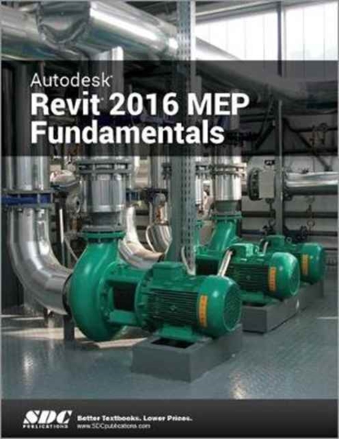 Autodesk Revit 2016 MEP Fundamentals (ASCENT), Paperback / softback Book