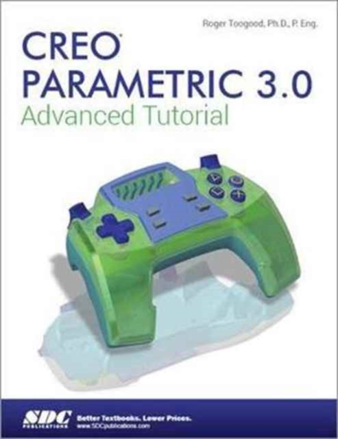 Creo Parametric 3.0 Advanced Tutorial, Paperback / softback Book